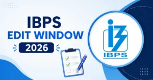 IBPS PO एवं Specialist Officer भर्ती के लिए Application Edit Window 2026