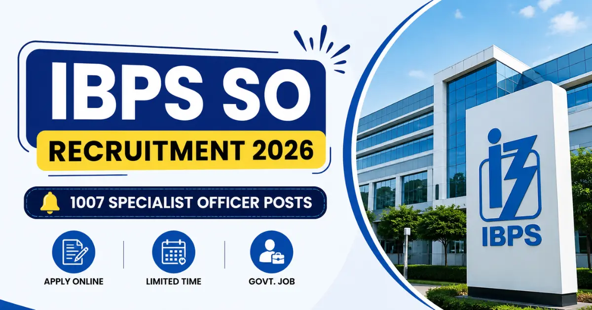 IBPS SO Recruitment 2026 Notification for 1007 Specialist Officer Posts – Apply Online, Eligibility, Salary, Exam Date