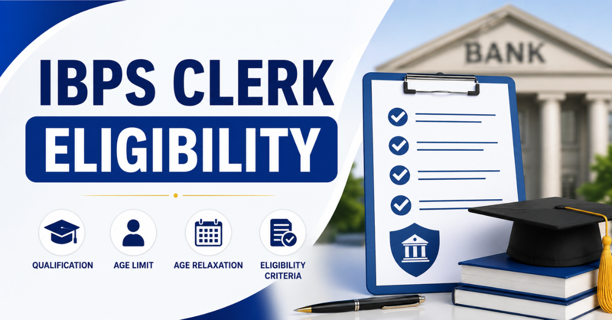 IBPS Clerk Eligibility guide showing qualification, age limit, age relaxation, eligibility criteria, graduation requirement and banking recruitment checklist