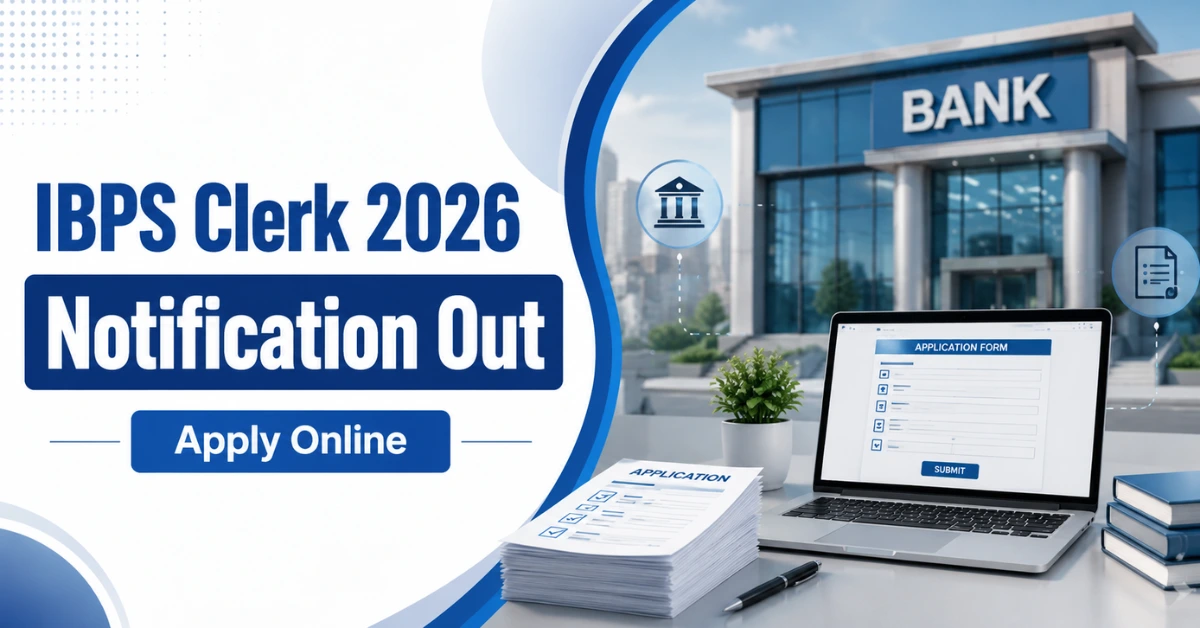 IBPS Clerk Notification 2026 जारी, Customer Service Associate भर्ती के लिए आवेदन शुरू
