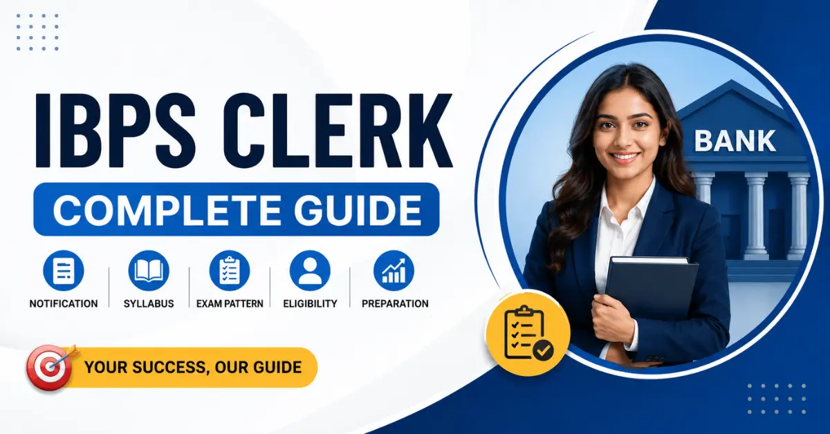 IBPS Clerk Complete Guide featuring Notification, Vacancy, Eligibility, Salary, Syllabus, Exam Pattern and Banking Exam Preparation Overview