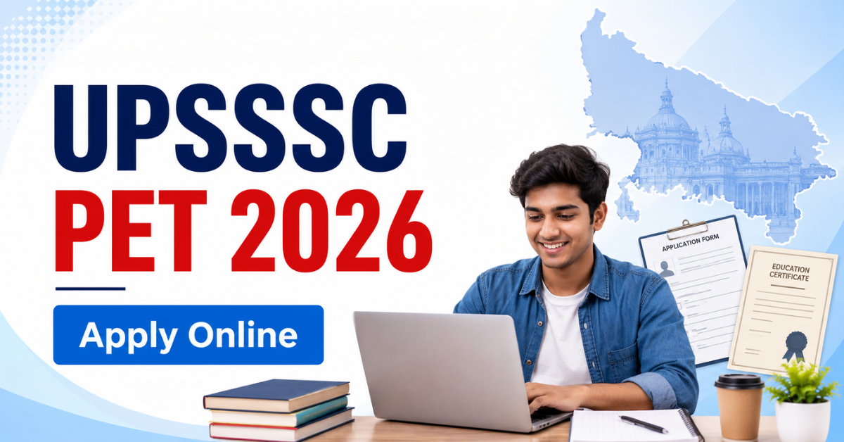 UPSSSC PET 2026 Notification, आवेदन तिथि, OTR, पात्रता और परीक्षा की आधिकारिक जानकारी
