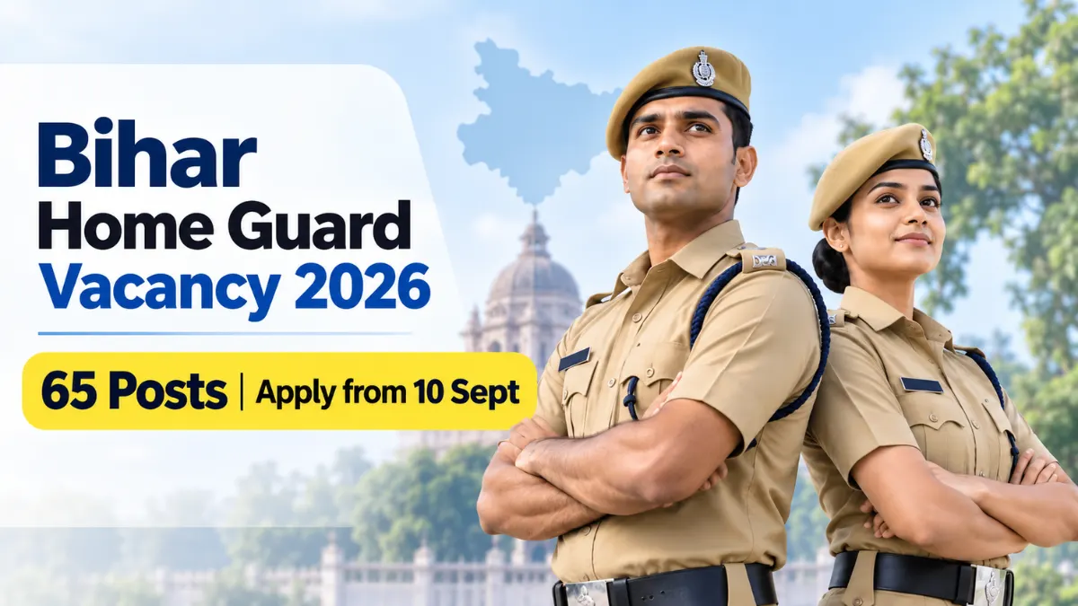 Bihar Home Guard Vacancy 2026, Company Commander के 65 पदों के लिए भर्ती, आवेदन 10 सितंबर 2026 से शुरू