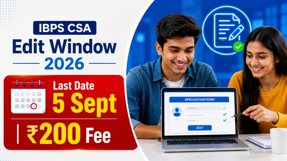 IBPS CSA Edit Window 2026 Last Date 5 Sept और ₹200 Correction Fee