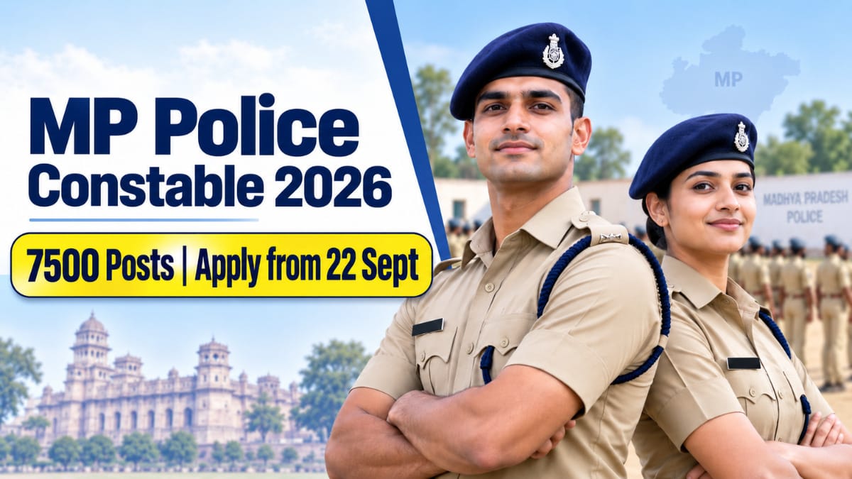 MP Police Constable 2026 भर्ती के 7500 पद, आवेदन 22 सितंबर से