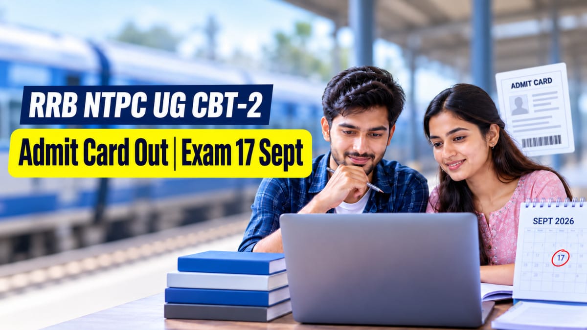 RRB NTPC UG CBT 2 Admit Card 2026 Out, Exam 17 September