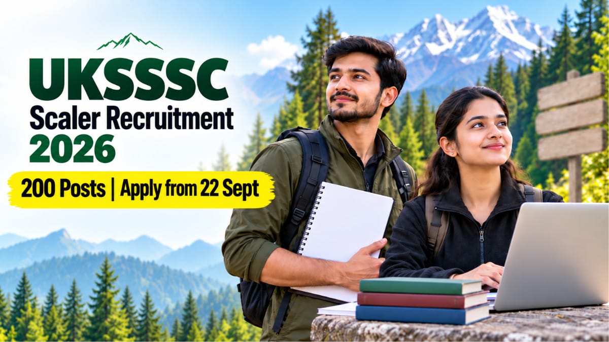 UKSSSC Scaler Recruitment 2026 के 200 पदों की भर्ती, आवेदन 22 सितंबर से शुरू
