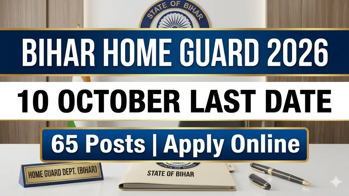 Bihar Home Guard Vacancy 2026 Last Date 10 October, 65 Company Commander Posts के लिए Apply Online