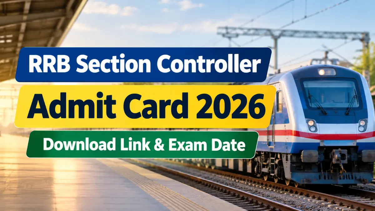 RRB Section Controller Admit Card 2026 Download Link and Exam Date