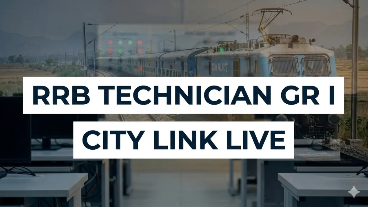 RRB Technician Gr I Exam City Slip 2026 City & Date Link